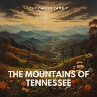 The Carter Family - The Mountains Of Tennessee